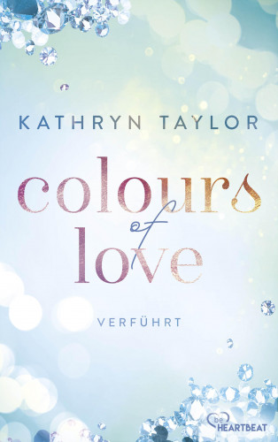 Kathryn Taylor: Colours of Love - Verführt