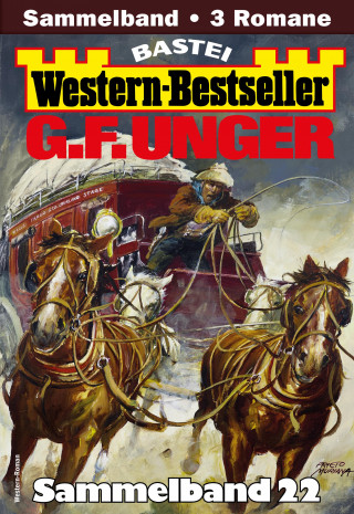 G. F. Unger: G. F. Unger Western-Bestseller Sammelband 22
