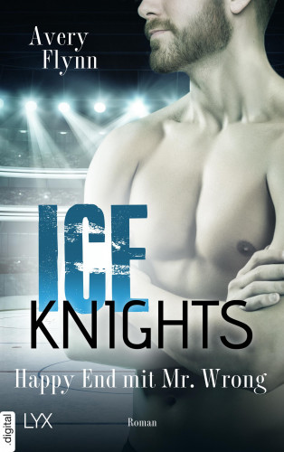 Avery Flynn: Ice Knights - Happy End mit Mr Wrong