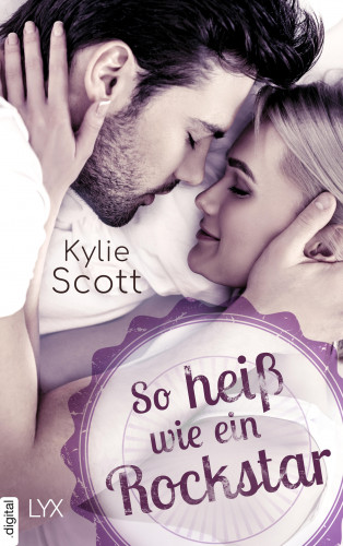Kylie Scott: So heiß wie ein Rockstar