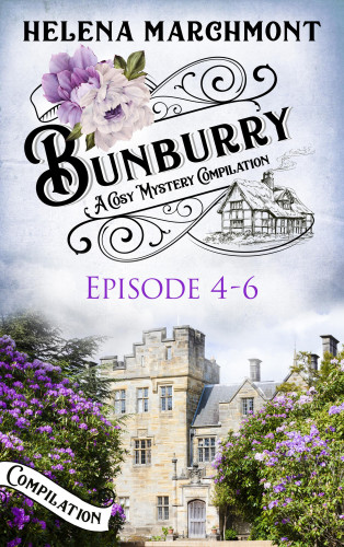 Helena Marchmont: Bunburry - Episode 4-6