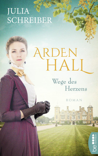 Julia Schreiber: Arden Hall – Wege des Herzens