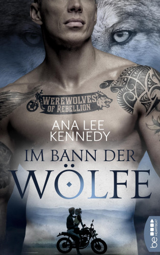 Ana Lee Kennedy: Werewolves of Rebellion - Im Bann der Wölfe