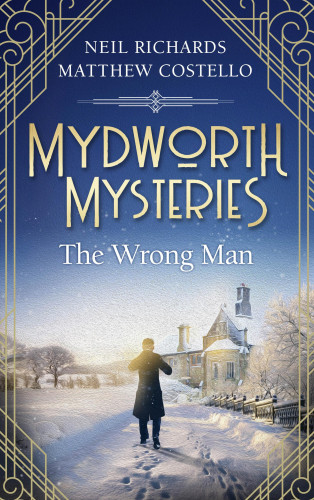 Matthew Costello, Neil Richards: Mydworth Mysteries - The Wrong Man