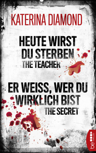 Katerina Diamond: Heute wirst du sterben - The Teacher / Er weiß, wer du wirklich bist - The Secret