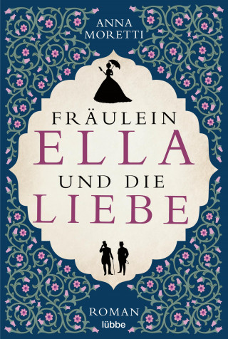 Anna Moretti: Fräulein Ella und die Liebe