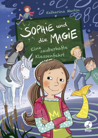 Katharina Martin: Sophie und die Magie - Eine zauberhafte Klassenfahrt