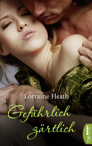 Lorraine Heath: Gefährlich zärtlich