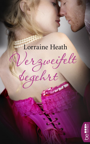 Lorraine Heath: Verzweifelt begehrt