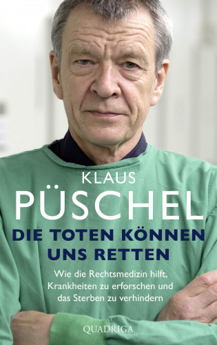 Klaus Püschel: Die Toten können uns retten