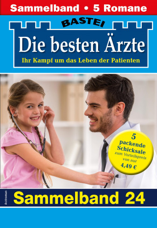 Katrin Kastell, Hannah Sommer, Stefan Frank, Ina Ritter, Karin Graf: Die besten Ärzte - Sammelband 24