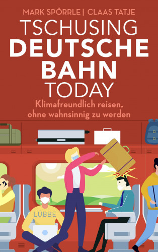 Mark Spörrle, Claas Tatje: Tschusing Deutsche Bahn today