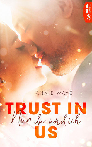 Annie Waye: Trust in Us - Nur du und ich