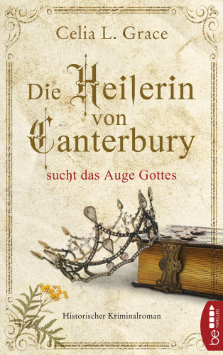 Celia L. Grace: Die Heilerin von Canterbury sucht das Auge Gottes