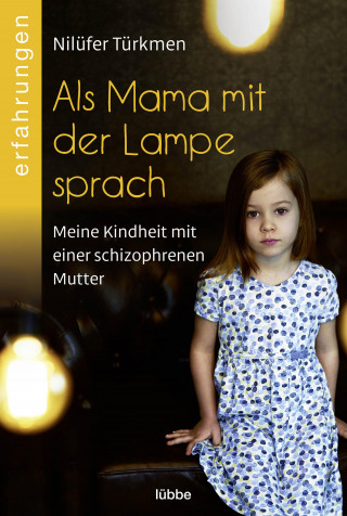 Nilüfer Türkmen: Als Mama mit der Lampe sprach