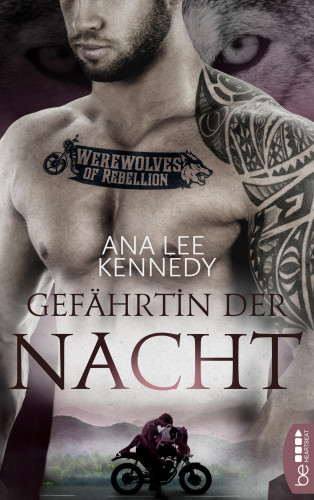Ana Lee Kennedy: Werewolves of Rebellion - Gefährtin der Nacht