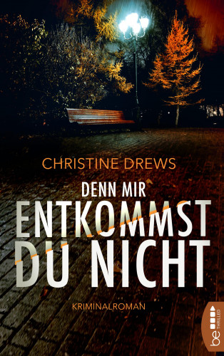 Christine Drews: Denn mir entkommst du nicht
