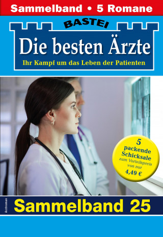 Katrin Kastell, Isabelle Winter, Stefan Frank, Ulrike Larsen, Karin Graf: Die besten Ärzte - Sammelband 25