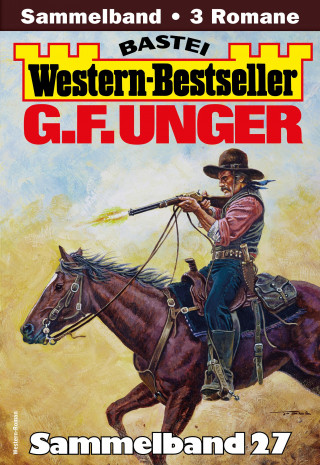 G. F. Unger: G. F. Unger Western-Bestseller Sammelband 27