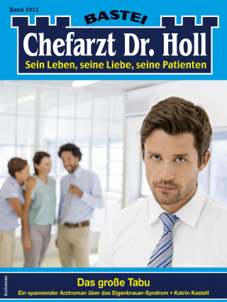 Katrin Kastell: Chefarzt Dr. Holl 1912