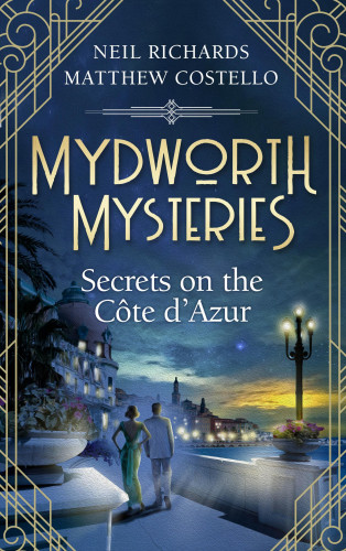Matthew Costello, Neil Richards: Mydworth Mysteries - Secrets on the Cote d'Azur