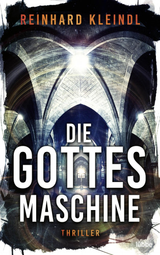 Reinhard Kleindl: Die Gottesmaschine