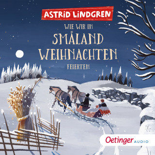 Astrid Lindgren: Wie wir in Småland Weihnachten feierten