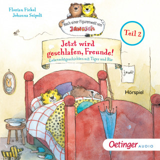 Florian Fickel: Jetzt wird geschlafen, Freunde! Gutenachtgeschichten mit Tiger und Bär. Teil 2