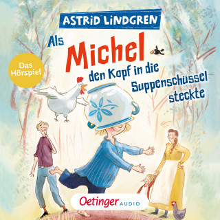 Astrid Lindgren: Als Michel den Kopf in die Suppenschüssel steckte