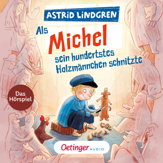 Astrid Lindgren: Als Michel sein hundertstes Holzmännchen schnitzte