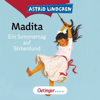 Astrid Lindgren: Madita. Ein Sommertag auf Birkenlund