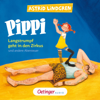 Astrid Lindgren: Pippi Langstrumpf geht in den Zirkus und andere Abenteuer