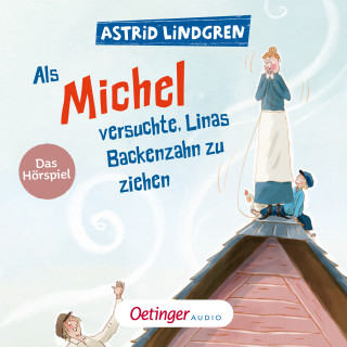 Astrid Lindgren: Als Michel versuchte, Linas Backenzahn zu ziehen