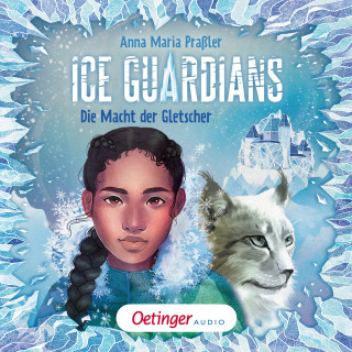 Anna Maria Praßler: Ice Guardians 1. Die Macht der Gletscher