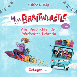Sabine Ludwig: Miss Braitwhistle Band 1-6. Alle Geschichten der fabelhaften Lehrerin