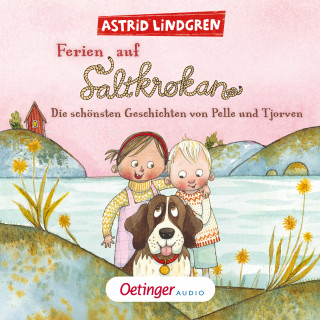 Astrid Lindgren: Ferien auf Saltkrokan. Die schönsten Geschichten von Pelle und Tjorven