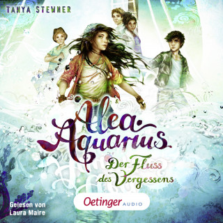 Tanya Stewner: Alea Aquarius 6. Der Fluss des Vergessens