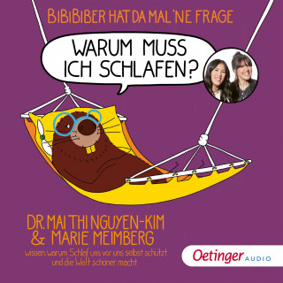 Mai Thi Nguyen-Kim, Marie Meimberg: BiBiBiber hat da mal 'ne Frage. Warum muss ich schlafen?