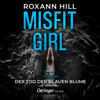 Roxann Hill: Misfit Girl-Thriller 1. Der Tod der blauen Blume