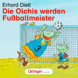Erhard Dietl: Die Olchis werden Fußballmeister