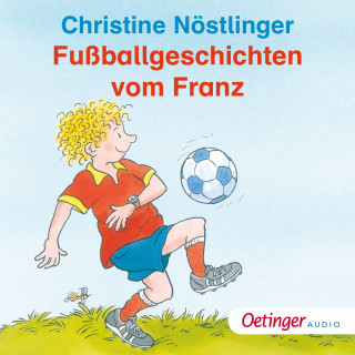 Christine Nöstlinger: Fußballgeschichten vom Franz