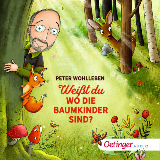 Peter Wohlleben: Weißt du, wo die Baumkinder sind?