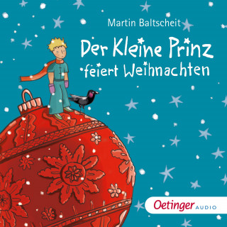 Martin Baltscheit: Der kleine Prinz feiert Weihnachten