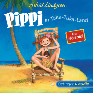 Astrid Lindgren: Pippi in Taka-Tuka-Land - Das Hörspiel