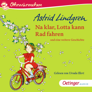 Astrid Lindgren: Na klar, Lotta kann Rad fahren und eine weitere Geschichte