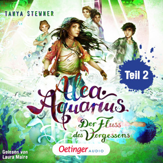Tanya Stewner: Alea Aquarius 6 Teil 2. Der Fluss des Vergessens
