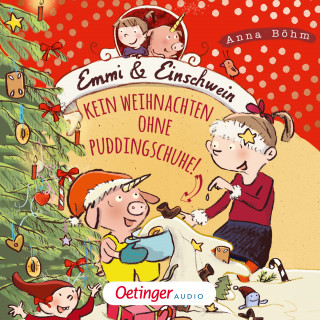 Anna Böhm: Emmi & Einschwein 4. Kein Weihnachten ohne Puddingschuhe!