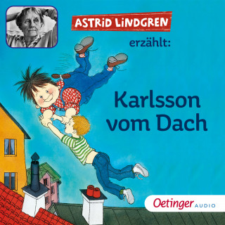 Astrid Lindgren: Astrid Lindgren erzählt Karlsson vom Dach
