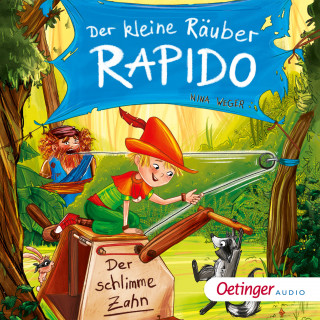 Nina Weger: Der kleine Räuber Rapido 3. Der schlimme Zahn