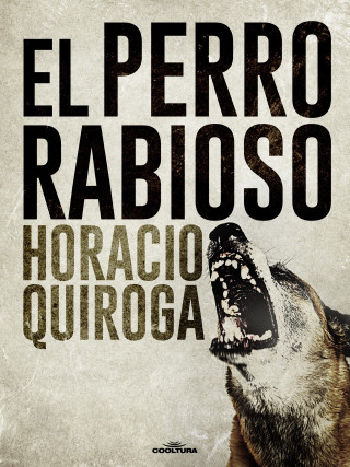 Horacio Quiroga: El perro rabioso